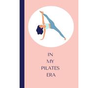 In My Pilates Era Notebook: 120 Lined Pages Perfect for Instructors and Pilates Fans