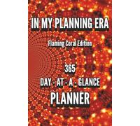 In My Planning Era, Flaming Coral Edition: Boost Motivation and Celebrate Wellness Using This Day to a Page Planner | 365 pages, 6 x 9 inches