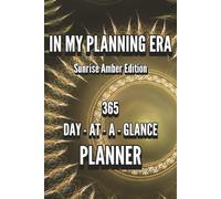 In My Planning Era, Sunrise Amber Edition: Rise and Shine With Gentle Intention Using This Day to a Page Planner | 365 pages, 6 x 9 inches