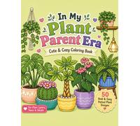 In My plant Parent Era: 50 Pages of house plants to color: Perfect gift for plant lovers & plant parents (Flowers_Plants Coloring Book Collection)
