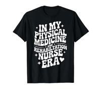 In My PM&R Nurse Era, Funny Rehab Nursing, Medicina Física Camiseta gráfica económica, Hombre, Negro, M