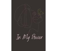 In My Power: A Chic Journal for Women Who Dare to Dream and Do. "6x9 Hardcover Journal for Women | 150 Lined Pages for Writing, Reflection, and Inspiration
