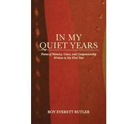In My Quiet Years: Poems of Memory, Grace, and Companionship Written in My 93rd Year