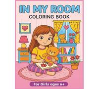 In My Room Coloring Book: Girl Therapy Coloring Book for Ages 6+