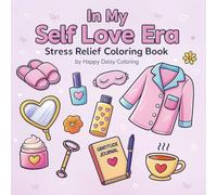 In My Self Love Era: Stress Relief Coloring Book