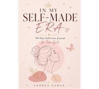 In My Self-Made Era: 90-Day Self-Love Journal for Teen Girls: Guided Daily Growth Prompts, Habit Trackers & Reflection Pages to Build Confidence and Become Your Best Self | Ages 14-18