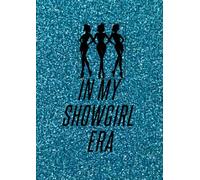 In My Showgirl Era Notebook: For Dreamers, Dancers & Storytellers | For Lyrics, Daydreams & Your Own Setlist | For use at school, home or work | A4, lined, 120 pages