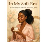 In My Soft Era: A Coloring Book for Soft, Beautiful Living