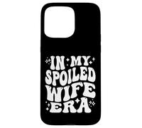 In My Spoiled Wife Era Funny Spouse Marriage Anniversary Carcasa para iPhone 15 Pro MAX