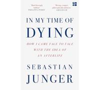 In My Time of Dying: The suspenseful new memoir from the bestselling author of Tribe and The Perfect Storm
