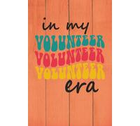 In My Volunteer Era: Logbook, Time and Organization Tracker, 6 x 9 Inches, 120 Pages, Soft Matte Cover.