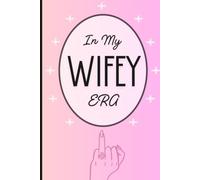 "In My Wifey Era" Notebook- Perfect for engagement party or bridal shower gift: Aesthetic lined Journal for planning, goal setting and daily notes- a thoughtful present for wifes or brides- to-be