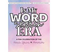 In My Word Search Era: A Fan Celebration of the Music, Lyrics, and Memories - 36 Fun and Challenging Music-Themed Word Searches Inspired by Every Era