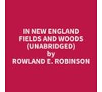 In New England Fields And Woods (unabridged) (audiolibro)