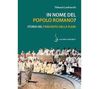In nome del popolo romano? Storia del Tribunato della plebe (Piccoli saggi)