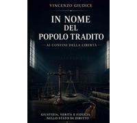 IN NOME DEL POPOLO TRADITO: Ai confini della libertà (LAMA EDIZIONI)