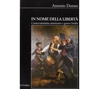In nome della libertà. Conservatorismo americano e guerra fredda (Biblioteca di Nuova Storia Contemporanea)