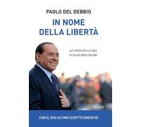 In nome della libertà. La forza delle idee di Silvio Berlusconi (Saggi PM)
