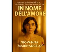In nome dell'amore: Storie vere di violenza, rinascita e consapevolezza (Crimini d’Italia)