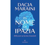 In nome di Ipazia. Riflessioni sul destino femminile