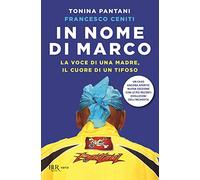 In nome di Marco. La voce di una madre, il cuore di un tifoso. Nuova ediz. (BUR Varia)