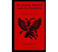 In nomine Inferni, veni, lux Tenebris!: The Satanic and occult poetry, incantations and rituals