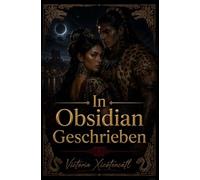 In Obsidian Geschrieben: Eine Dark Romance mit Historischem Setting - Von Feinden zu Liebenden, Verbotener Leidenschaft, Slow Burn und Dunkler ... und Intensive Psychologische Erotik)