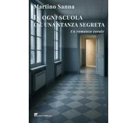 In ogni scuola c'è una stanza segreta: Un romanzo corale