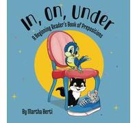 In, On, Under: A Beginner Reader's Book of Prepositions