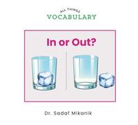 In or Out?: A First Opposites Book for Toddlers Learning Spatial Concepts Through Pictures and Repetition (All Things Vocabulary)