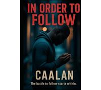 In Order To Follow: A Southern Journal of Faith, Betrayal, and Becoming a Man