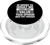 In Order To Insult Me I Must First Value Your Opinion Funny PopSockets PopGrip para MagSafe