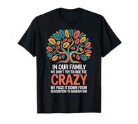 In Our Family We Don't Try To Hide The Crazy We Pass It Down Camiseta