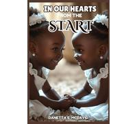 IN OUR HEARTS FROM THE START: A Journey of Faith, Family, and Unexpected Promises Fulfilled