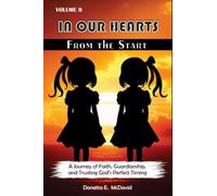 IN OUR HEARTS FROM THE START VOL.II: A Journey of Faith, Guardianship, and Trusting God's Perfect Timing: 2