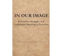 In Our Image: Encounter, Struggle, and Unfinished Meaning in Leviticus: 3