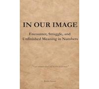 In Our Image: Encounter, Struggle, and Unfinished Meaning in Numbers: 4