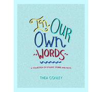 In Our Own Words: A Collection of Dyslexic Stories and Facts