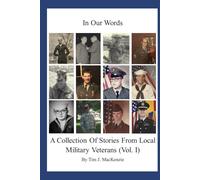 In Our Words: A Collection of Stories from Local Military Veterans (Vol. I)