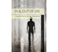 IN & OUT OF LIFE: Documenting my human incarnations: 4 (Story of my Lives & Past Life Diary)