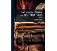 In Pastures Green, and Other Stories