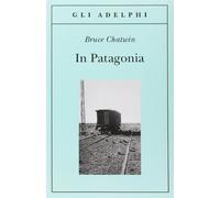 In Patagonia (Gli Adelphi)