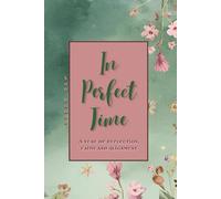 In Perfect Time: A year of Reflection, Faith and Alignment