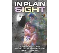 IN PLAIN SIGHT: A Memoir Infused With Military Psychological Operations
