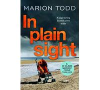 In Plain Sight: A page-turning Scottish crime thriller: 2 (Detective Clare Mackay, 2)