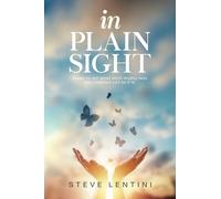 In Plain Sight: Learn to See What Most People Miss and Embrace Life as it Is! (Your Brain is Brilliant - But It's Not Always Your Friend)