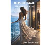 In Plain Sight: The Woman She Became (The Unspoken Series)