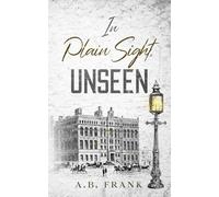 In Plain Sight, Unseen