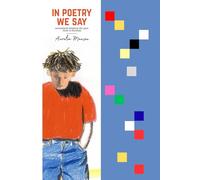 In Poetry We Say: Somewhere Between the pain there is Freedom - A Collection of Raw Truth About Love, Loss, Memory, and Meaning