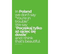 In Poland We Say: Notebook For Anyone Who Loves Polish Humor